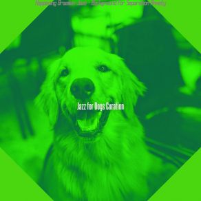 Download track Contemporary Music For Relaxing Puppies Jazz For Dogs Curation