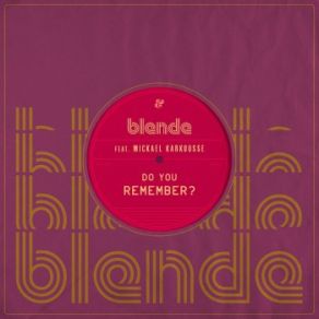 Download track Do You Remember? (Extended Mix) Blende, Mickael Karkousse