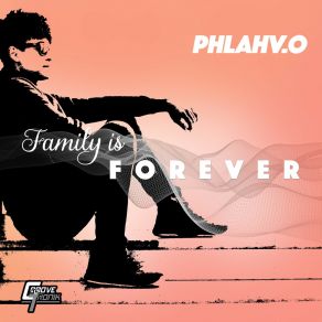 Download track Family Is Forever Phlahv. O