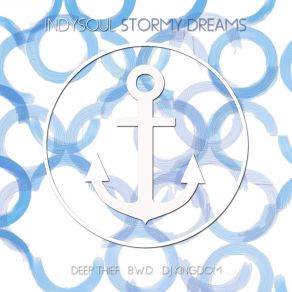 Download track Stormy Dreams (B. W. D. Remix) Indysoul