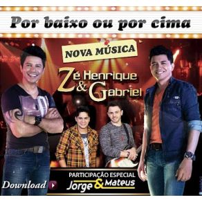 Download track Por Baixo Ou Por Cima Zé Henrique E Gabriel, Jorge E Mateus