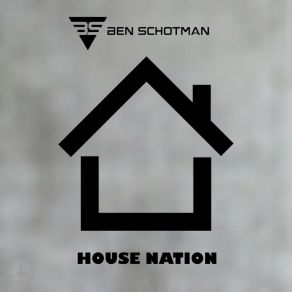 Download track House Nation (Extended Mix) Ben Schotman