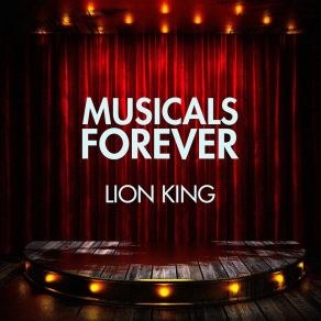 Download track I Just Can't Wait To Be King Musicals Forever Ensemble