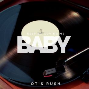 Download track My Baby Is A Good´ Un Otis Rush