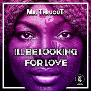 Download track Ill Be Looking For Love (Instrumental) Mr. ThruouTΟΡΓΑΝΙΚΟ