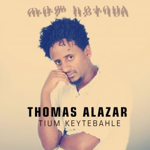 Download track Tium Keytebahle (Eritrean Music) Thomas Alazar