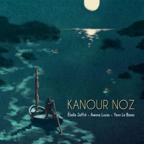 Download track A-Ziar Kanour Noz Awena Lucas, Yann Le Bozec, Élodie Jaffré