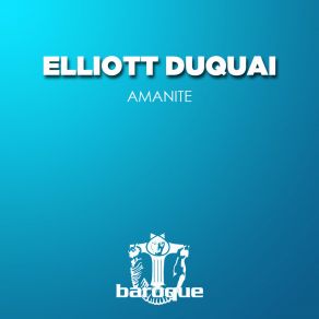 Download track Amanite Elliott Duquai