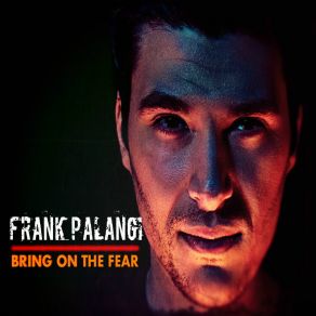 Download track Bring On The Fear Frank Palangi