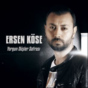 Download track Yorgun Düşler Ersen Köse