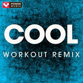 Download track Cool (Workout Remix 128 BPM) Power Music Workout