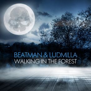 Download track Walking In The Forest (Club Mix) Ludmilla, Beatman & Ludmilla, The Beatman