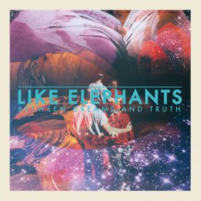 Download track Between Dreams And Truth Like Elephants