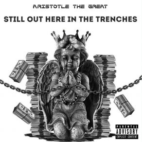 Download track Still Out Here In The Trenches Aristotle The Great