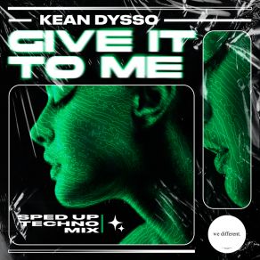 Download track Give It To Me (Sped Up Techno Mix) Kean Dysso