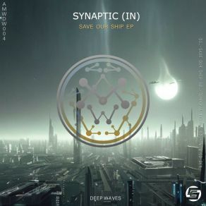 Download track Save Our Ship Synaptic (IN)