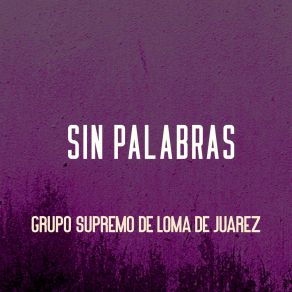 Download track Amor Sin Palabras Grupo Supremo De Loma De Juarez