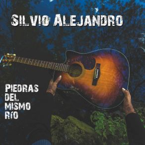 Download track Piedras Del Mismo Río Silvio Alejandro