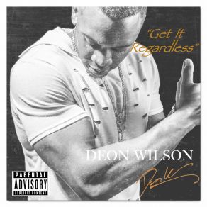 Download track Get It Regardless Deon Wilson