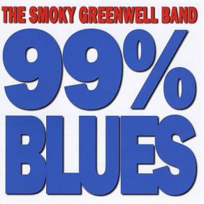 Download track 99% Blues The Smoky Greenwell Band