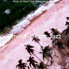 Download track Bossa Quintet Soundtrack For Beach Trips Smooth Dinner Jazz