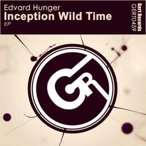 Download track Inception Wild Time (Original Mix) Edvard Hunger