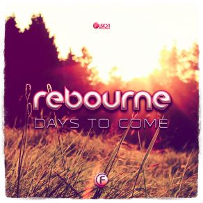 Download track Days To Come (Original Edit) Rebourne