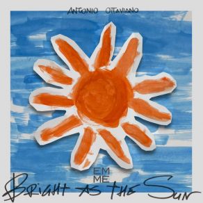 Download track Bright As The Sun Antonio Ottaviano