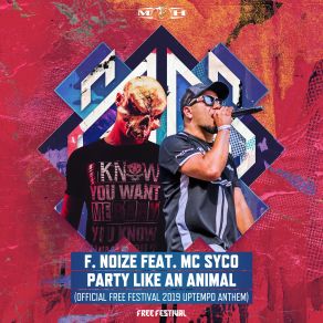 Download track Party Like An Animal (Official Free Festival 2019 Uptempo Anthem) MC Syco, F. Noize