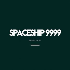 Download track Spaceship 9999 Dubleaw