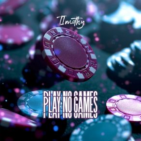 Download track Play No Games Timothy