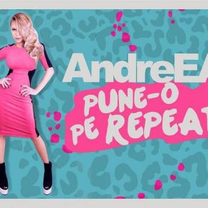 Download track Pune - O Pe Repeat (Radio Edit) Andreea