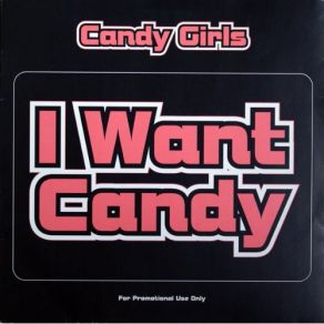 Download track I Want Candy (Radio Edit) CANDY GIRLS