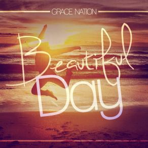 Download track Beautiful Day Grace Nation