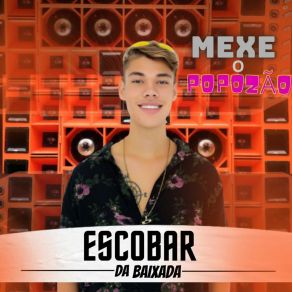 Download track Mexe O Popozão Escobar Da Baixada