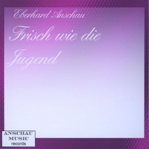 Download track Frisch Wie Die Jugend Eberhard Anschau