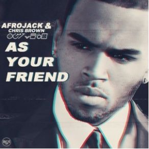 Download track As Your Friend (Original Single Mix) Afrojack, Chris Brown