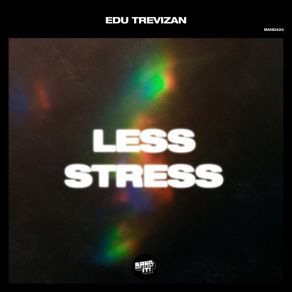 Download track Less Stress Edu Trevizan