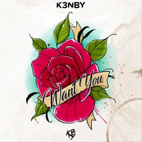 Download track Want You (Extended Mix) K3NBY