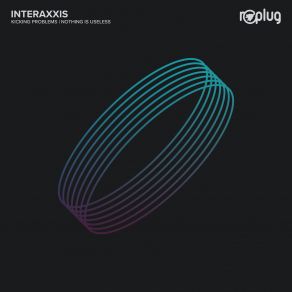 Download track Nothing Is Useless (Original Mix) Interaxxis