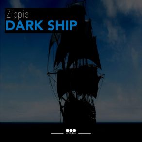 Download track Dark Ship ZippiE