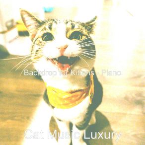 Download track Cultivated Ambiance For Relaxing Your Cat Cat Music Luxury