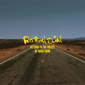 Download track Return To The Valley Of Right Now Fatboy Slim