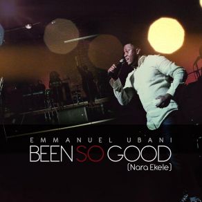 Download track Been So Good Emmanuel Ubani