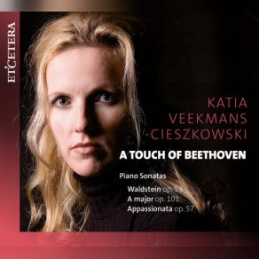 Download track Piano Sonata No. 28 In A Major, Op. 101: IV. Geschwinde Doch Nicht Zu Sehr, Und Mit Entschlossenheit - Allegro Katia Veekmans-Cieszkowski