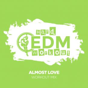 Download track Almost Love (Instrumental Workout Mix 140 Bpm) Hard EDM Workout