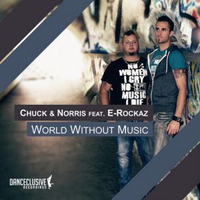 Download track World Whitout Music (Radio Edit) E - Rockaz, Chuck Norris