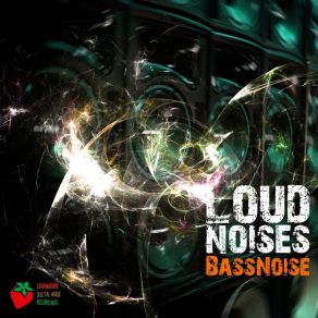 Download track Loud Noises BassNoise