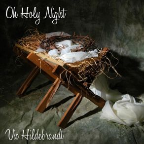 Download track Oh Holy Night Vic Hildebrandt