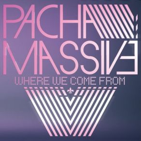 Download track What You Are Made Of Pacha Massive